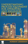 Understanding Process Equipment For Operators And Engineers